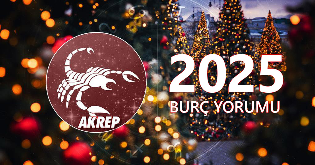 Akrep Burcu 2025 Yıllık Yorum