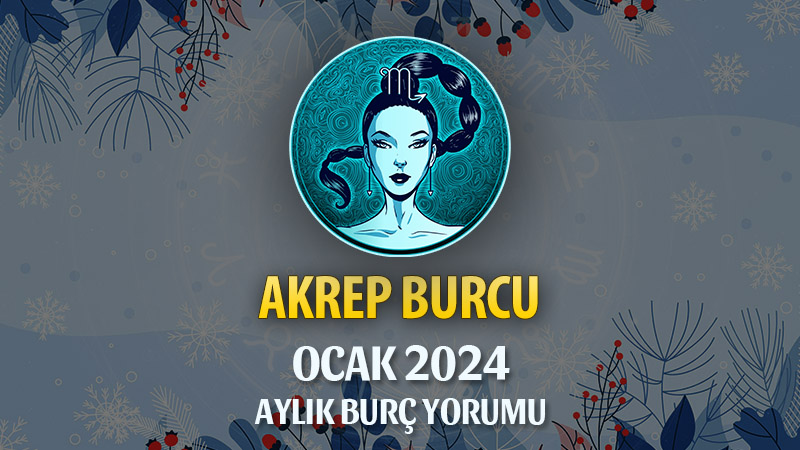 Akrep Burcu Ocak 2025 Yorumu