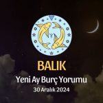 Balık Burcu: Yeni Ay Burç Yorumu, 30 Aralık 2024