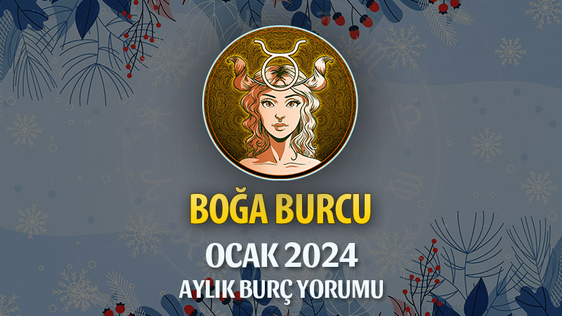 Boğa Burcu Ocak 2025 Yorumu