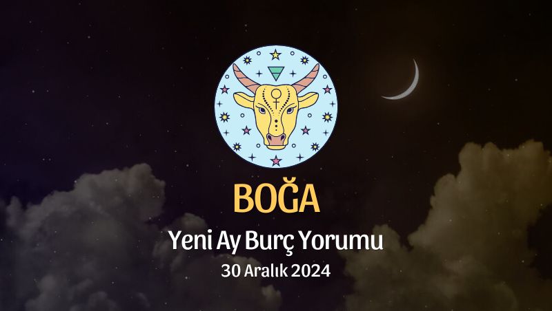 Boğa Burcu: Yeni Ay Burç Yorumu, 30 Aralık 2024