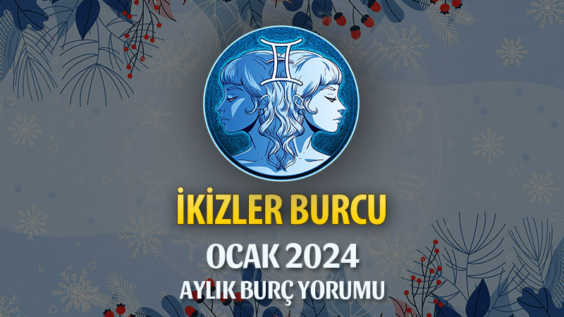 İkizler Burcu Ocak 2025 Yorumu