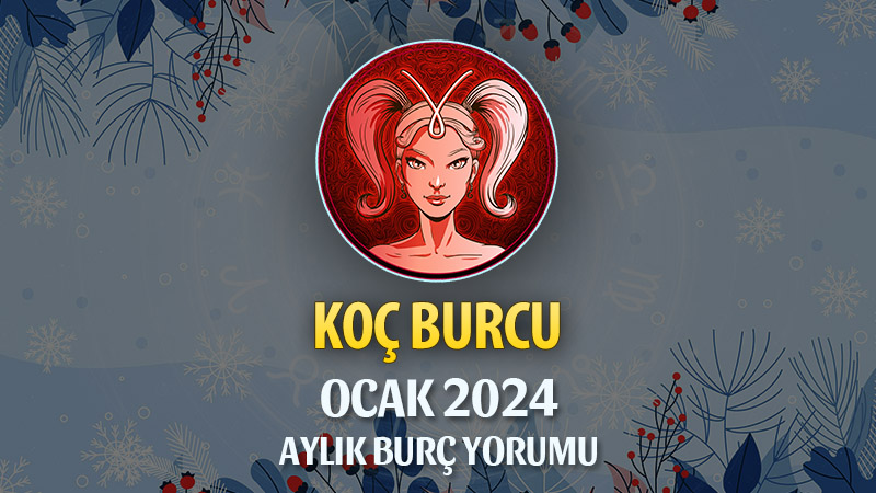 Koç Burcu Ocak 2025 Yorumu