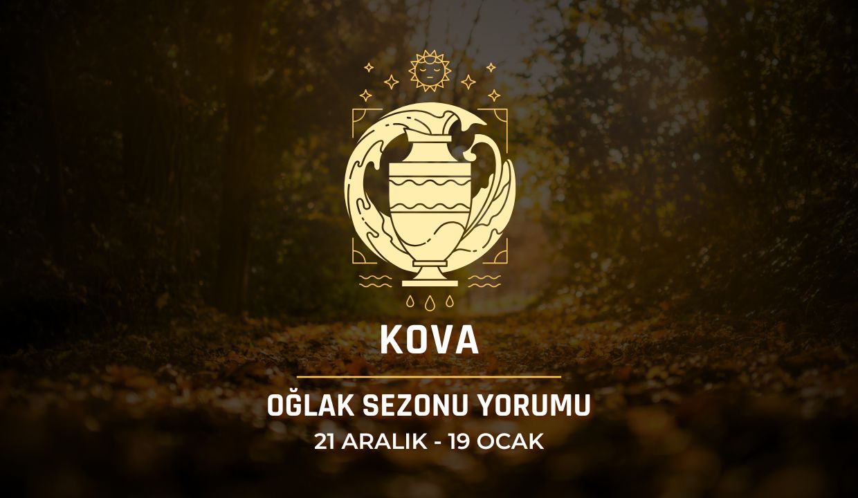 Kova Burcu: Oğlak Sezonu Burç Yorumu