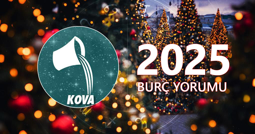 Kova Burcu 2025 Yıllık Yorum