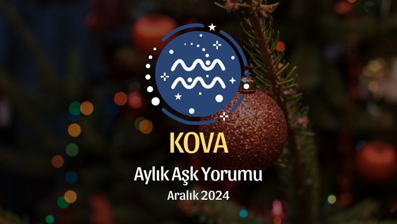 Kova Burcu: Aralık 2024 Aşk Yorumu