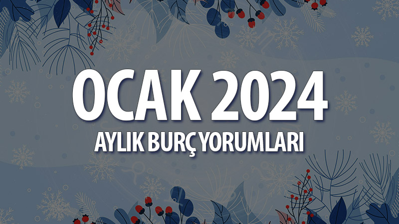 Ocak 2025 Aylık Burç Yorumları