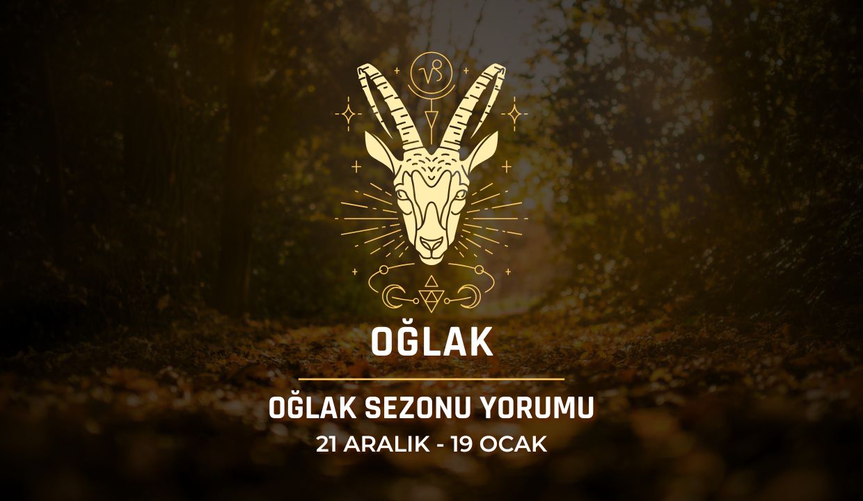 Oğlak Burcu: Oğlak Sezonu Burç Yorumu