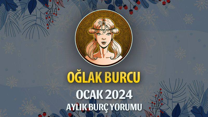 Oğlak Burcu Ocak 2025 Yorumu