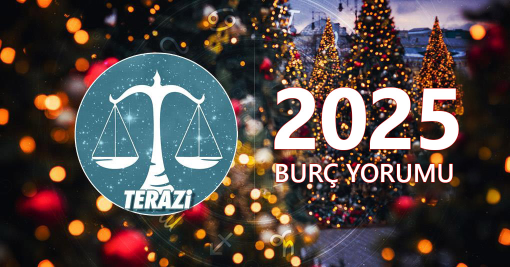 Terazi Burcu 2025 Yıllık Yorum