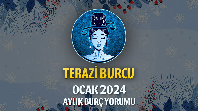 Terazi Burcu Ocak 2025 Yorumu