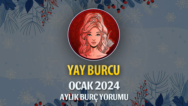 Yay Burcu Ocak 2025 Yorumu