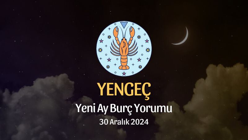 Yengeç Burcu: Yeni Ay Burç Yorumu, 30 Aralık 2024