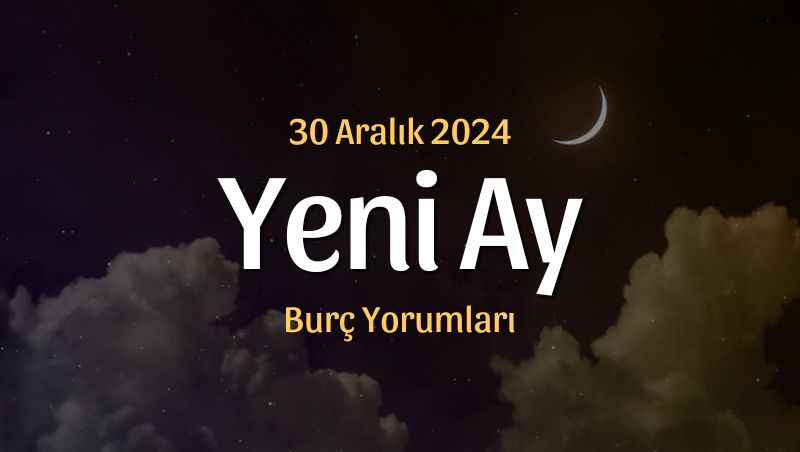 Oğlak Burcunda Yeni Ay Burç Yorumları – 30 Aralık 2024