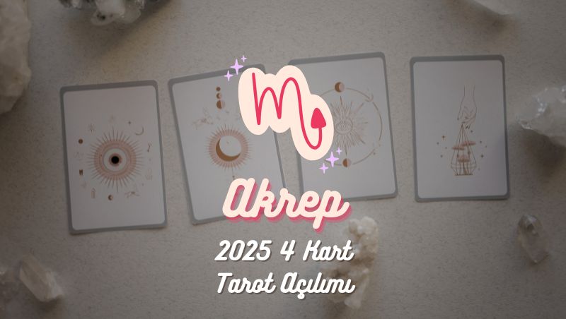 Akrep Burcu: 2025 Tarot Açılımı