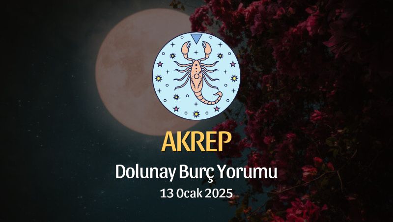 Akrep Burcu: Dolunay Yorumu 13 Ocak 2025