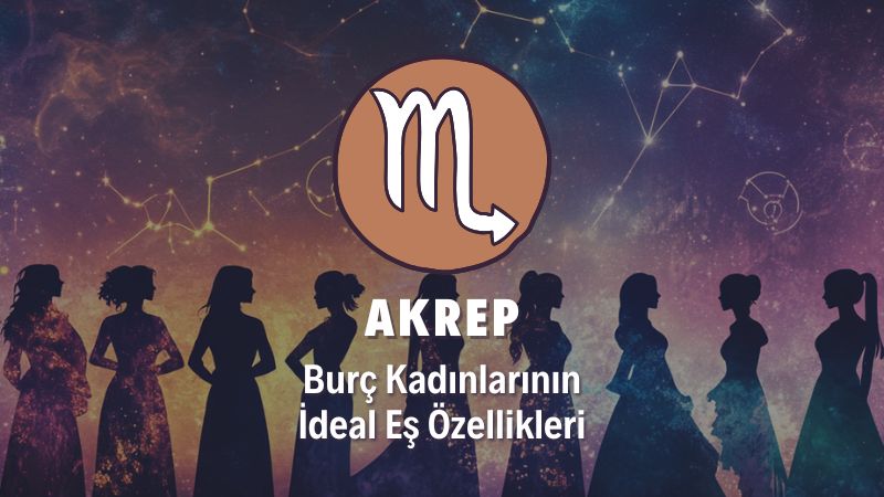 Akrep Burcu Kadını İdeal Eş Özellikleri