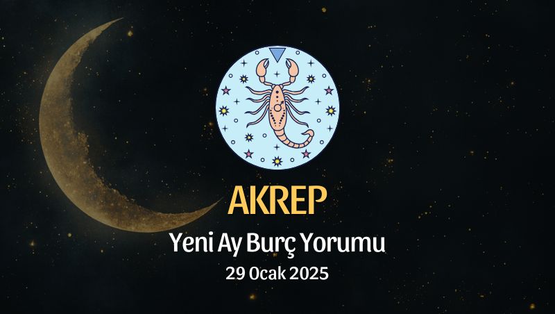 Akrep Burcu: Yeni Ay Yorumu - 29 Ocak 2025