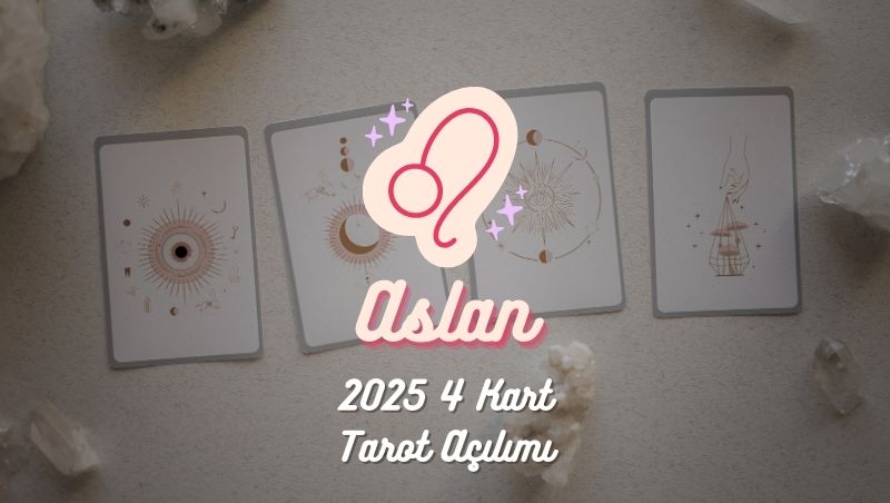 Aslan Burcu: 2025 Tarot Açılımı