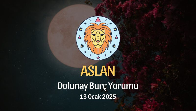 Aslan Burcu: Dolunay Yorumu 13 Ocak 2025