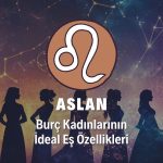 Aslan Burcu Kadını İdeal Eş Özellikleri