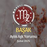 Başak Burcu Şubat 2025 Aylık Aşk Yorumu