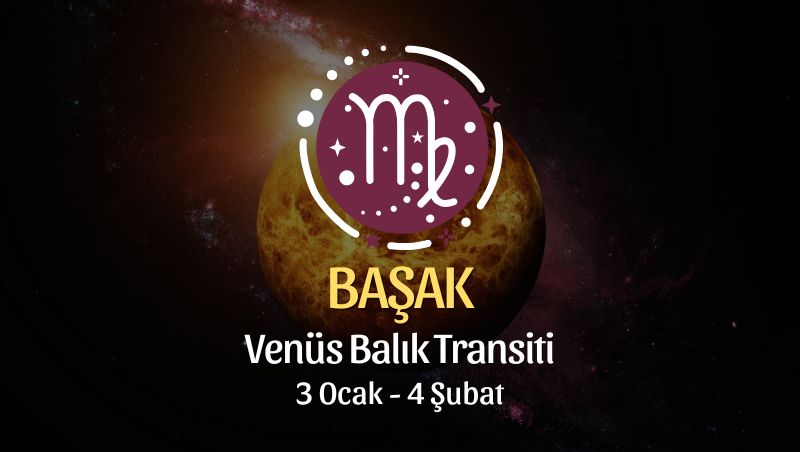 Başak Burcu: Venüs Balık Transiti Yorumu - 3 Ocak 2025