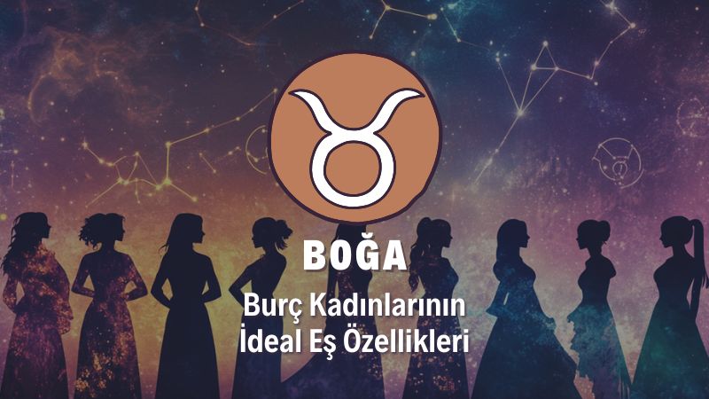 Boğa Burcu Kadını İdeal Eş Özellikleri