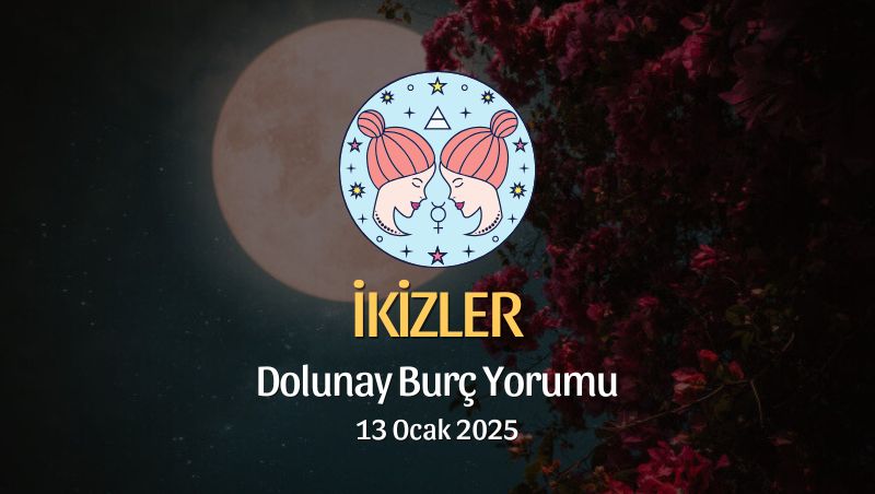 İkizler Burcu: Dolunay Yorumu 13 Ocak 2025