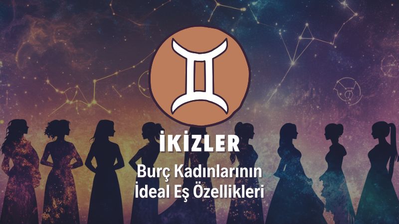 İkizler Burcu Kadını İdeal Eş Özellikleri