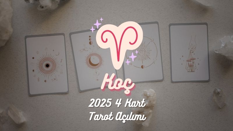 Koç Burcu: 2025 Tarot Açılımı