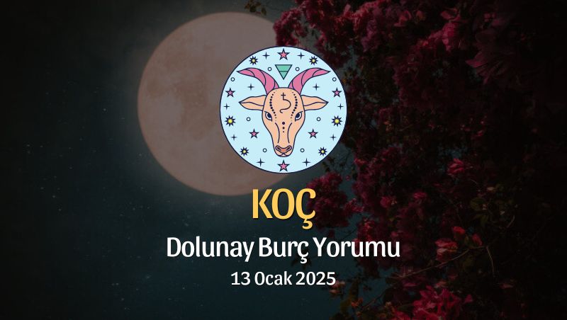 Koç Burcu: Dolunay Yorumu 13 Ocak 2025