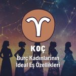 Koç Burcu Kadını İdeal Eş Özellikleri