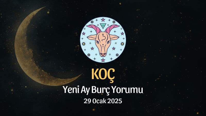 Koç Burcu: Yeni Ay Yorumu - 29 Ocak 2025