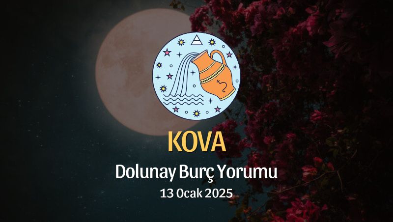 Kova Burcu: Dolunay Yorumu 13 Ocak 2025