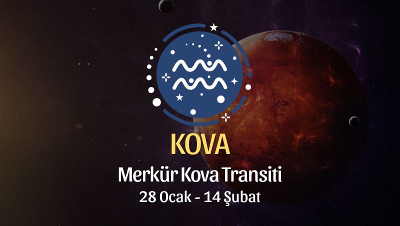 Kova Burcu: Merkür Kova Transiti, 28 Ocak - 14 Şubat