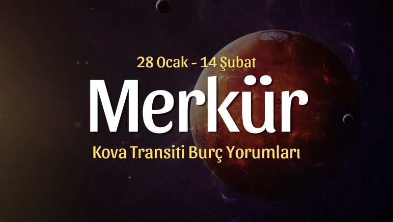 Merkür Kova Transiti Burç Yorumları – 28 Ocak 2025