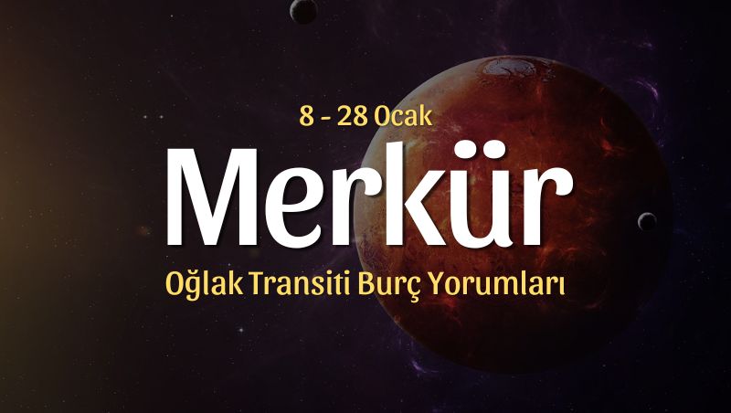 Merkür Oğlak Transiti Burç Yorumları – 8 Ocak 2025