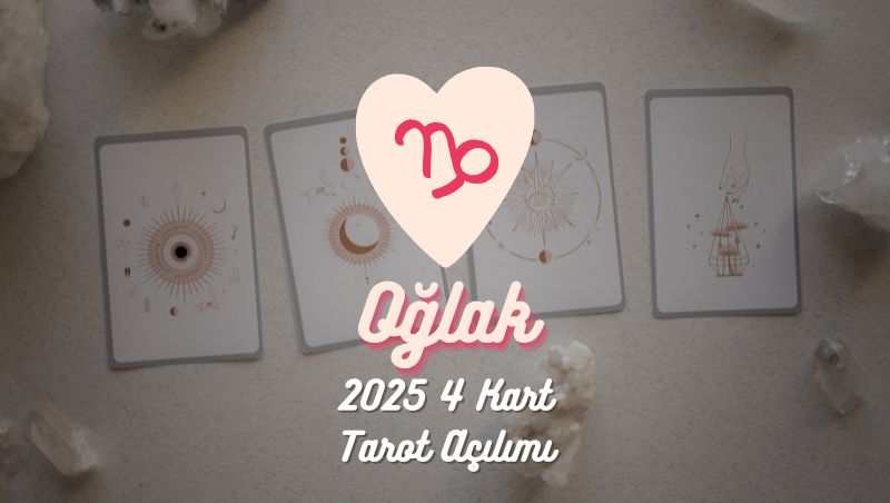 Oğlak Burcu: 2025 Tarot Açılımı