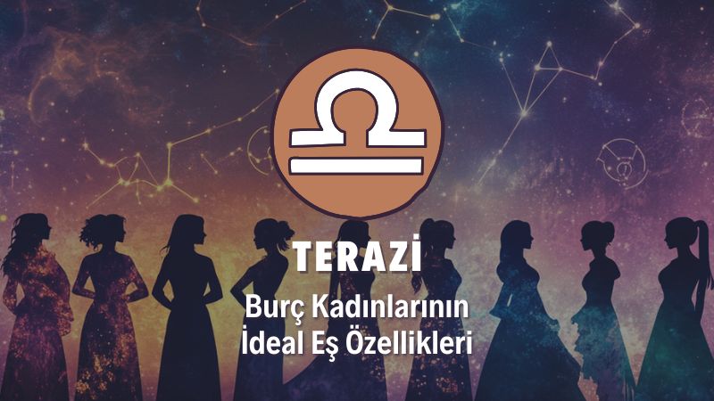 Terazi Burcu Kadını İdeal Eş Özellikleri