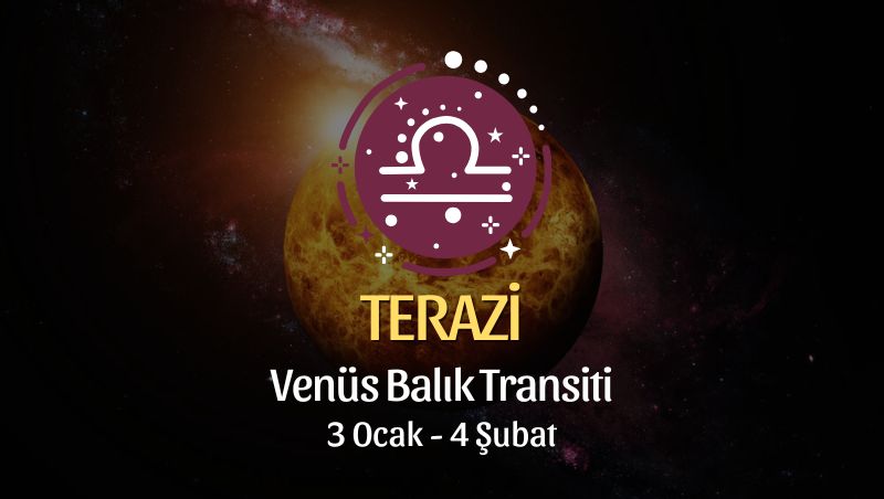 Terazi Burcu: Venüs Balık Transiti Yorumu - 3 Ocak 2025