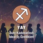 Yay Burcu Kadını İdeal Eş Özellikleri