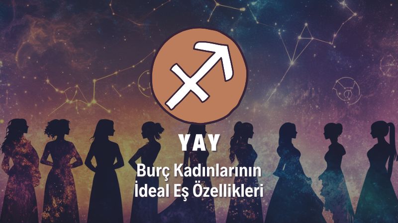 Yay Burcu Kadını İdeal Eş Özellikleri