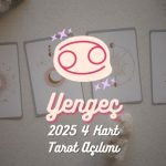 Yengeç Burcu: 2025 Tarot Açılımı