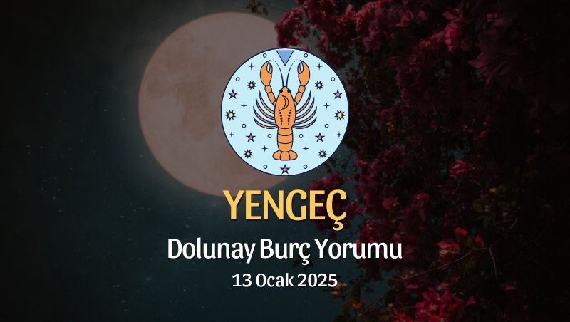 Yengeç Burcu: Dolunay Yorumu 13 Ocak 2025