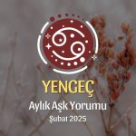 Yengeç Burcu Şubat 2025 Aylık Aşk Yorumu