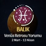 Balık Burcu: Venüs Retrosu Yorumu - 2 Mart 2025