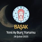 Başak Burcu: Yeni Ay Yorumu 28 Şubat 2025