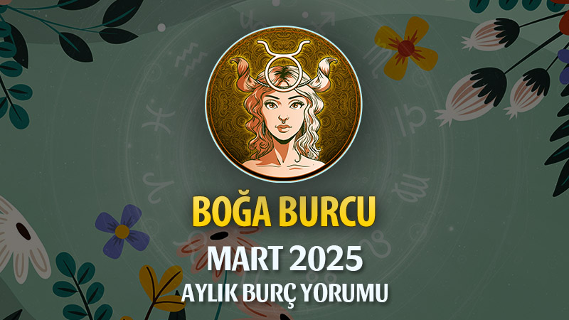 Boğa Burcu Mart 2025 Yorumu: İçsel Yolculuk, Eski Defterler ve Yeni Fırsatlar!