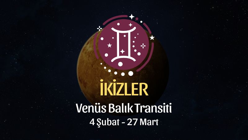 İkizler Burcu: Venüs Koç Transiti Yorumu, 4 Şubat - 27 Mart